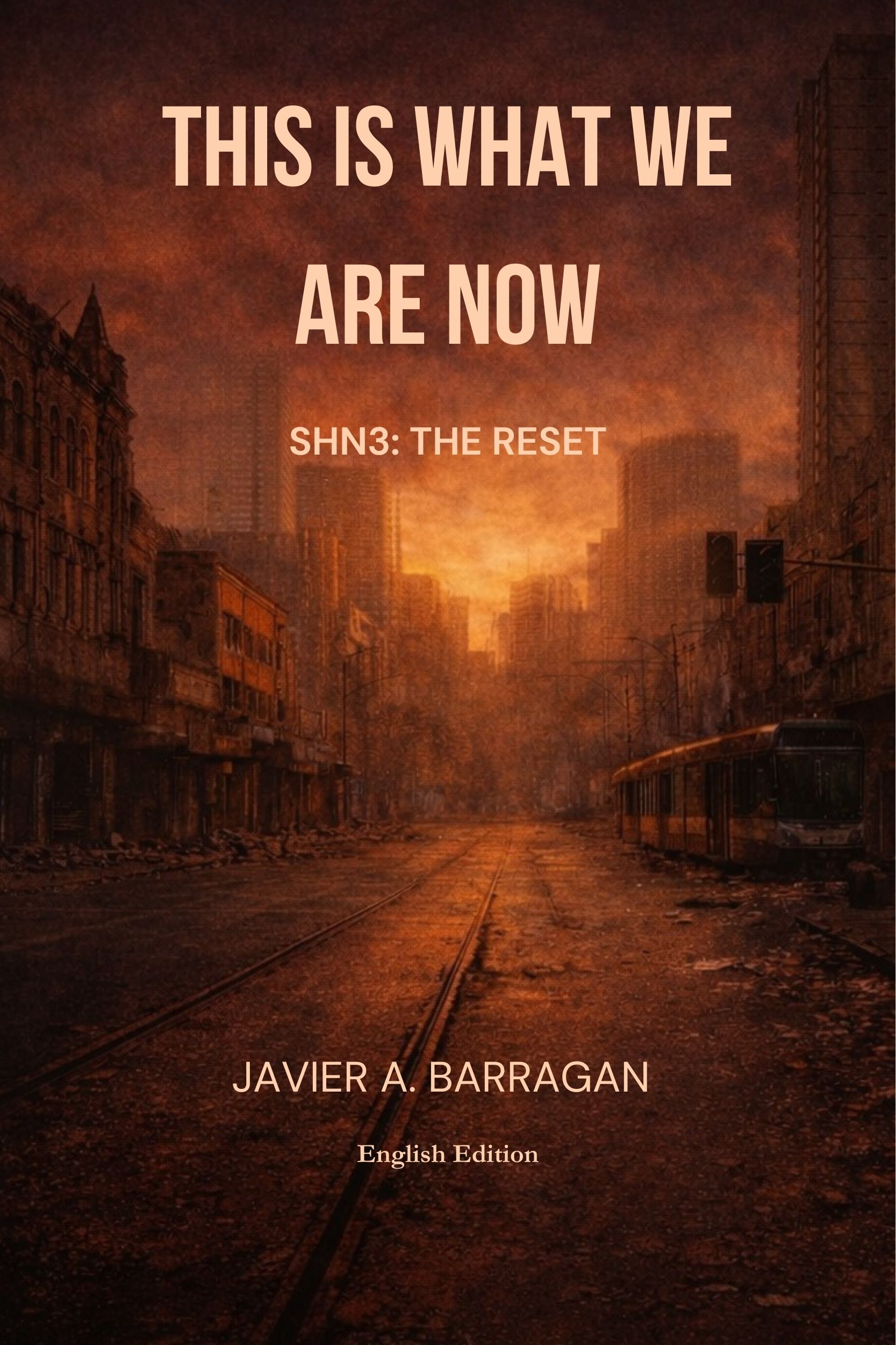Book cover of This Is What We Are Now SHN3 The Reset — post-apocalyptic survival novel by Javier A. Barragan set in Melbourne, Australia