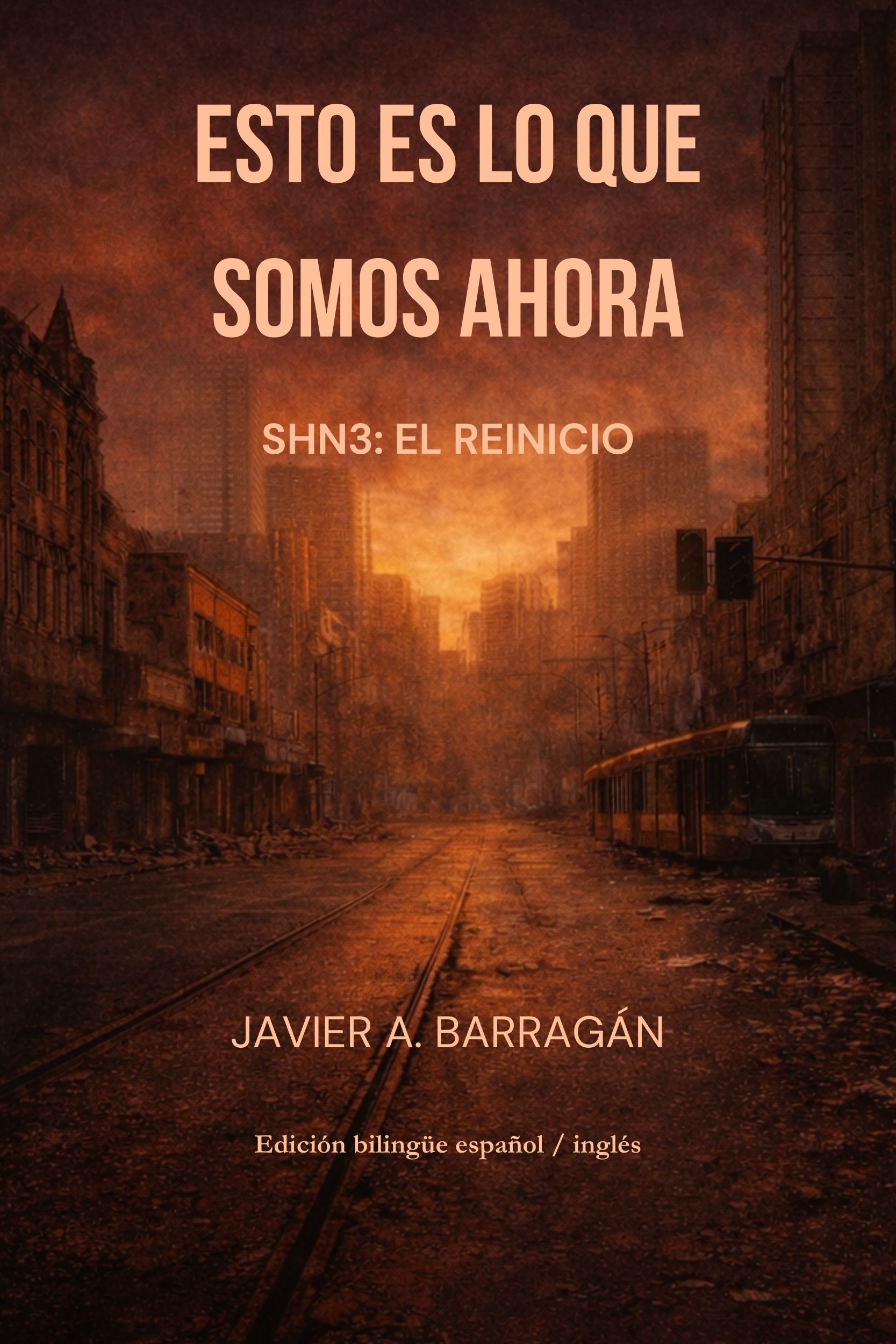 Esto Es Lo Que Somos Ahora bilingual edition book cover — English and Spanish post-apocalyptic novel by Javier A. Barragan