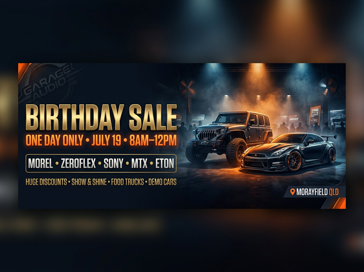 Garage Audio Birthday Sale - One Day Only July 19 - Huge Discounts on Morel, Zeroflex, Sony, MTX, Eton - Show and Shine, Food Trucks, Demo Cars - Morayfield QLD